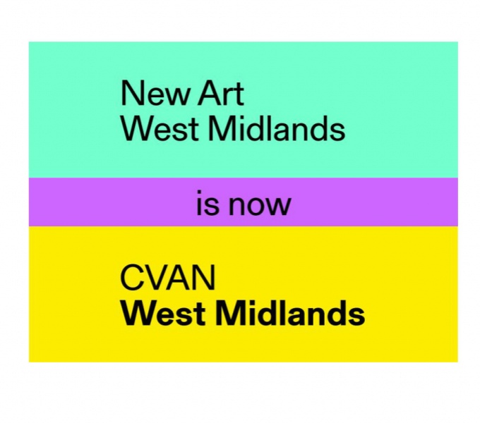 Three coloured stripes run horizontally. The words New Art West Midlands on a turquoise background, directly below on a purple background are the words, is now. At the bottom of the image on a bright yellow back ground reads CVAN West Midlands.
