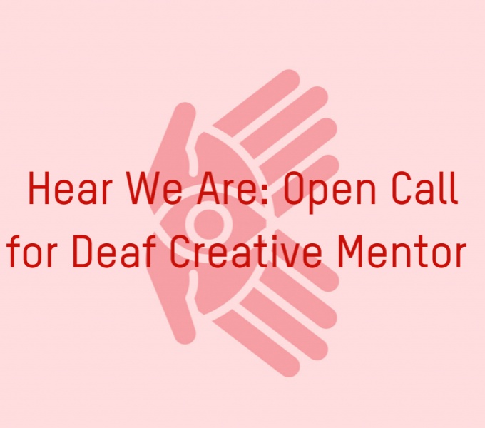 Pale pink background with two red open hands at the centre. Across the centre of the image is the call out details in bold red typeface. It reads: Hear We Are open call for Deaf Creative Mentor.