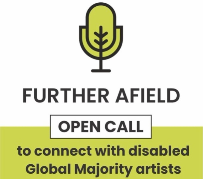 A green tree like shape against a white background with the words, Further Afield Open Call beneath. Below this, on green background are further details that read; to connect with disabled Global Majority artists.
