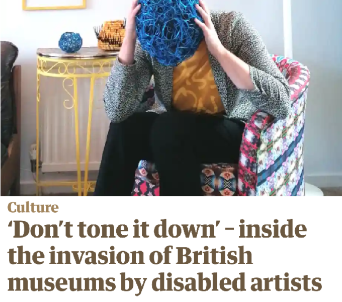 An images hows the headline 'Don't tone it down' - inside the invasion of British museums by disabled artists, and an image of the artist Kristina Veasey..