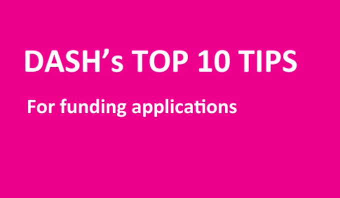pink background with the words DASH's TOP 10 TIPS for funding applications in white