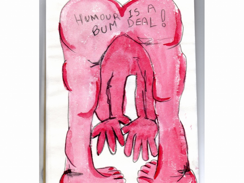 Paint and ink image in bright pinks of a naked figure bending over away from the viewer. The figures hands visible through their legs. Across the naked bottom of the figure are words; Humour is a Bum Deal, written in pen.